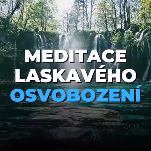 18 (bonus 1): Vedená meditace: Laskavé osvobození skrze nelpění | 25 min
