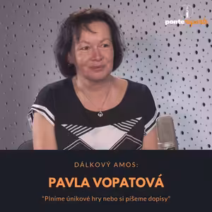 Pavla Vopatová – Dálkový Ámos: Plníme únikové hry nebo si píšeme dopisy