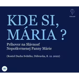 KDE SI, MÁRIA?