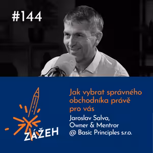 144: Jaroslav Salva | Jak vybrat správného obchodníka právě pro vás