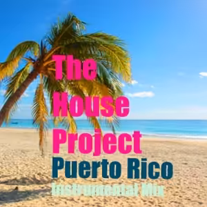 The House Project - Puerto Rico (Instrumental Mix)