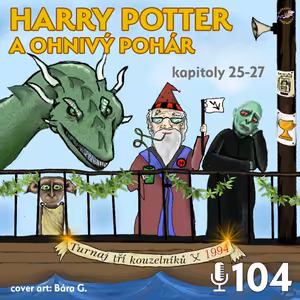 104 - Harry Potter a ohnivý pohár 25. - 27.