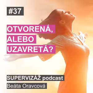 #37 - Otvorená, alebo uzavretá?
