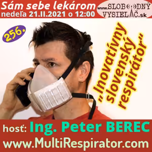 Sám sebe lekárom 256 - 2021-02-21 „Inovatívny slovenský respirátor“