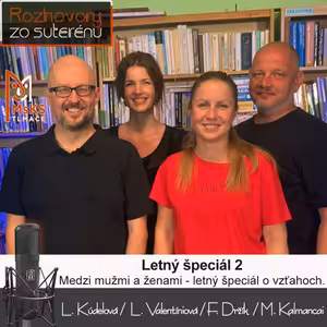Rozhovory zo suterénu 39 - Letný špeciál II. (Kúdelová, Valentíniová, Držík, Kalmancai)