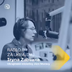 #4 RADIO R ZA UKRAJINU | Iryna Zabiiaka z Ukrajinské iniciativy Jižní Moravy