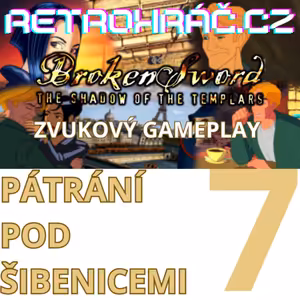 ZVUKOVÝ GAMEPLAY - PÁTRÁNÍ POD ŠIBENICEMI (7) - Broken Sword