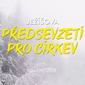 #04 Ježíšova předsevzetí současné církvi - Zjevení 1-3 | Advent 2023