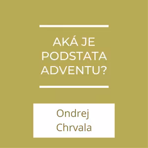 Aká je podstata adventu? | A teraz čo?