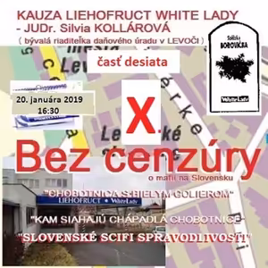 Bez cenzúry 125 - 2019-01-20 „KAUZA LIEHOFRUCT WHITE LADY“ časť 10