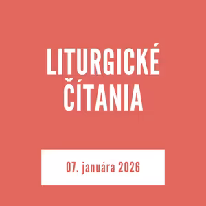 LITURGICKÉ ČÍTANIA | 07. januára 2026