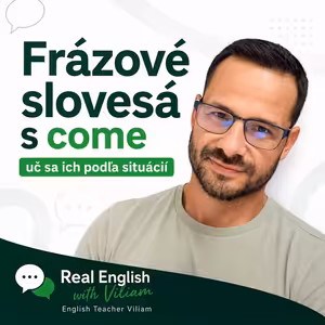 Frázové slovesá s come: uč sa ich podľa situáciíUntitled Episode