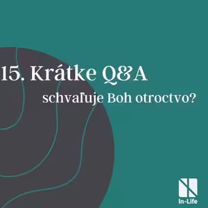 15 - Krátke Q&A: schvaľuje Boh otroctvo?