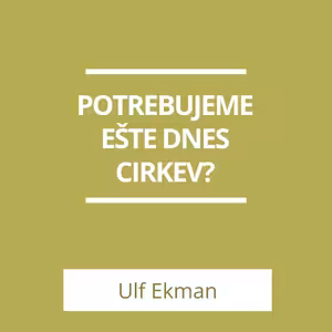 POTREBUJEME EŠTE DNES CIRKEV? | A TERAZ ČO?