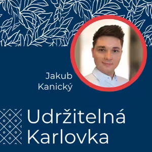 Udržitelná Karlovka #48: Jakub Kanický