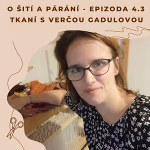 Epizoda 4.3 - Tkaní s Verčou Gadulovou