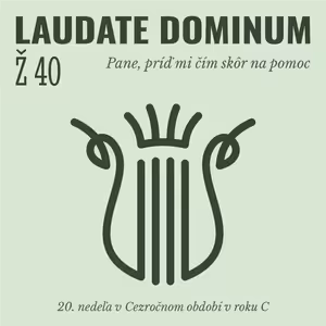 Ž 40: Pane, príď mi čím skôr na pomoc