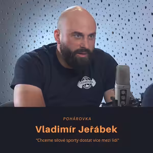 Vladimír Jeřábek – Pohárovka: Chceme silové sporty dostat více mezi lidi