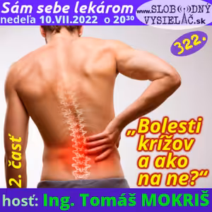 Sám sebe lekárom 322 - 2022-07-10 „Bolesti krížov a ako na ne ?“ — 2. časť