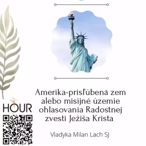 *PREDNÁŠKA: Amerika - prisľúbená zem alebo misijné územie ohlasovania evanjelia (vladyka Milan Lach)
