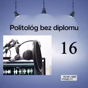 Politológ bez diplomu 16 - 2026-09-02 Rastislav Hruška