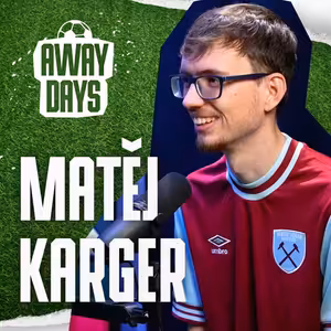 O West Hamu v Edenu: Zážitek ze zápasu by žádné peníze nezaplatily – Matěj Karger | Away Days #34