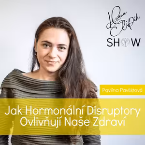 #54 Jak hormonální disruptory ovlivňují naše zdraví - Pavlína Pavlištová