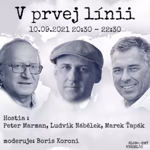 V prvej línii - 2021-09-10 Svet bez dôkazov II.