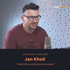 Jan Kholl – spisovatel, novinář: moje knížky by mohly být takovou terapií