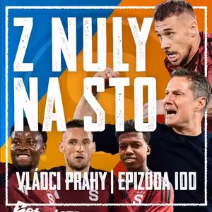 VLÁDCI PRAHY #100: Priske! Mercado! Chorý! Proč jde Sparta raketově nahoru?