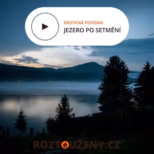 Erotická povídka: Jezero po setmění | Roztouženy.cz