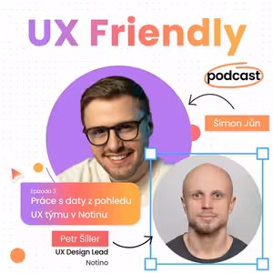 Práce s daty z pohledu UX týmu v Notinu – S01E03 s Petrem Šillerem