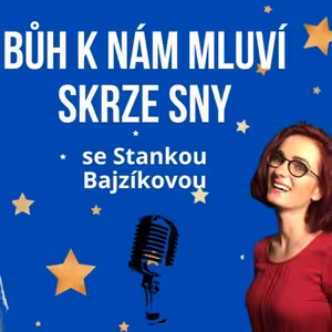 Bůh mluví skrze sny - se Stankou Bajzíkovou