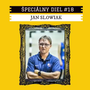 #18 Jan Slowiak. "Najväčšie víťazstvo, je pozitívne ovplyvniť vývoj mládeže, nielen v basketbalovej kariére..."