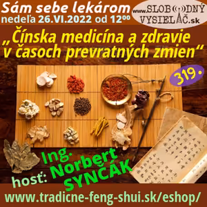 Sám sebe lekárom 319 - 2022-06-26 „Čínska medicína a zdravie v časoch prevratných zmien“