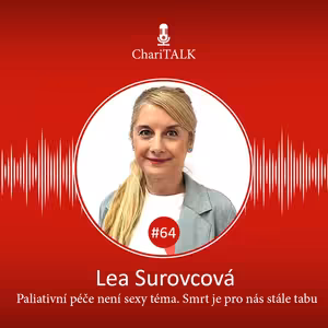 #64 Paliativní péče není sexy téma. Smrt je pro nás stále tabu, říká Lea Surovcová