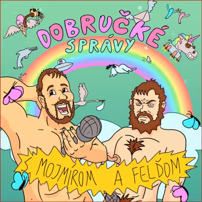 Dobručké správy s Mojmírom a Felďom