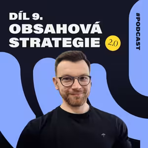#09 Jak se tvoří obsahová strategie v době AI? Firmy nepotřebují další PDF, ale funkční nástroj