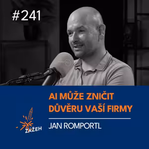241 | Jan Romportl | Jak může AI zničit důvěru ve vaši firmu