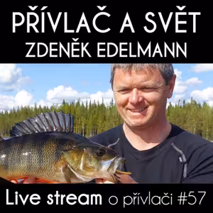 Přívlač live #57 - Přívlač ve světě se Z. Edelmannem