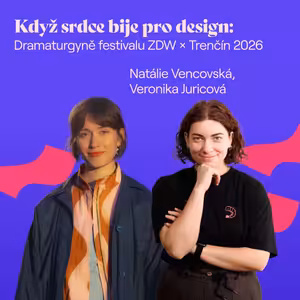 Když srdce bije pro design: Dramaturgyně festivalu ZDW X Trenčín 2026