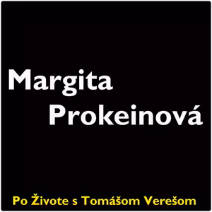 Po Živote s Tomášom Verešom #53 - Margita Prokeinová