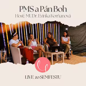 #45 - LIVE PODCAST s MUDr. Evinkou Korňanovou: PMS a Pán Boh