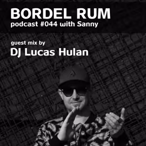 Radio B - Bordel Rum: DJ Sanny (guest mix by Lucas Hulan) 07.02.2022