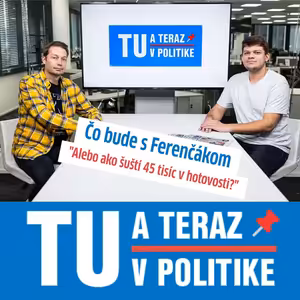 TU a TERAZ: Čo bude s Ferenčákom alebo ako šuští 45 tisíc eur v hotovosti