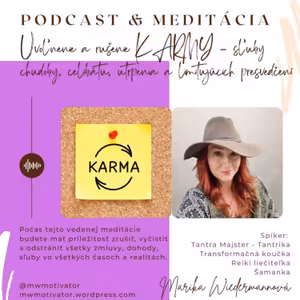 Uvoľnenie a rušenie KARMY - sľuby chudoby, celibátu, utrpenia a limitujúcich presvedčení