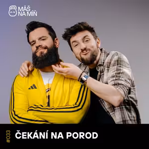 #33 ČEKÁNÍ NA POROD: Šestinedělí, konec v rádiu a efekt motýlích křídel