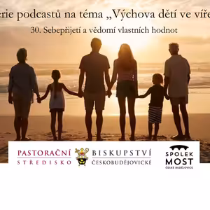 Výchova dětí ve víře - 30. díl - Sebe přijetí a vlastní hodnoty