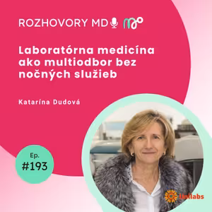 #193 Laboratórna medicína ako multiodbor bez nočných služieb - Katarína Dudová