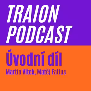 Úvodní díl- Co je Traion a proč děláme podcast